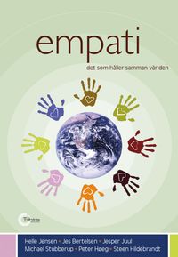 Empati : det som håller samman världen; Helle Jensen, Jes Bertelsen, Jesper Juul, Michael Stubberup, Peter Høeg, Steen Hildebrandt; 2015