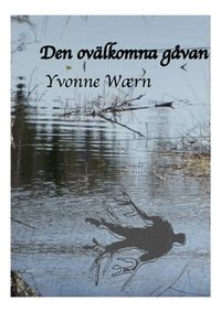 Den ovälkomna gåvan; Yvonne Waern; 2015