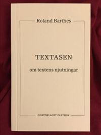 Textasen - Om textens njutningar; Roland Barthes; 2015
