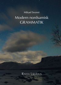 Modern nordsamisk grammatik; Mikael Svonni; 2018