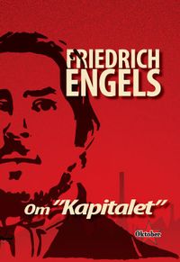 Engels om "Kapitalet"; Friedrich Engels; 2018
