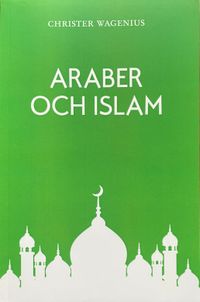 Araber och Islam; Christer Wagenius; 2023