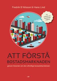 Att förstå bostadsmarknaden genom historien om den ofrivillige bostadskarriäristen; Fredrik B Nilsson, Hans Lind; 2020