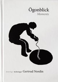Ögonblick, Moments, drawings teckningar; Gertrud Nordin; 2018