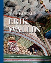 Kyrkomålaren från Härjedalen : Erik Wallin; Bosse Yman; 2023