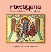 Ramayana : en sammanfattning med bilder; Sugandha Iyer; 2018