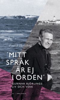 "Mitt språk är ej i orden" : Gunnar Björlings liv och verk; Fredrik Hertzberg; 2018