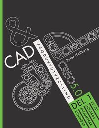 CAD och produktutveckling Creo 5.0, Del 1; Peter Hallberg; 2019