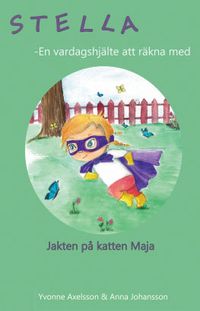 Stella. Jakten på katten Maja; Yvonne Axelsson, Anna Johansson; 2017