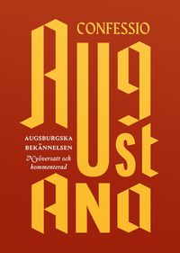 Augsburgska bekännelsen / Confessio Augustana; Rune Söderlund, Jonatan Knutes; 2018