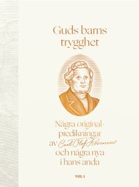 Guds barns trygghet Vol I : några originalpredikningar av Carl Olof Rosenius och några nya i hans anda; LarsOlov Eriksson; 2020