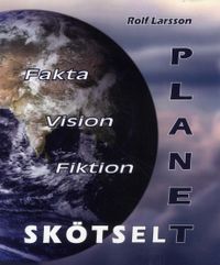 Planetskötsel - Fakta Vision Fiktion; Rolf Larsson; 2018