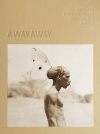 A way away. Swedish Photographers Explore the World 1862-2018; Lars Forsberg; 2018