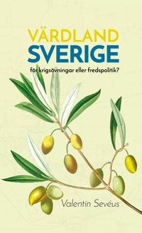 Värdland Sverige: för krigsövningar eller fredspolitik?; Valentin Sevéus; 2020