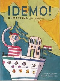 Idemo! : kroatiska för nybörjare; Elizabeta Glasnović Raguž, Janja Zaccheroni; 2018