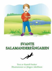 Svante salamanderfångaren; Kamill Szeker, Jörgen Adolfsson; 2020