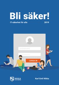 Bli säker : IT-säkerhet för alla 2019; Karl Emil Nikka; 2018