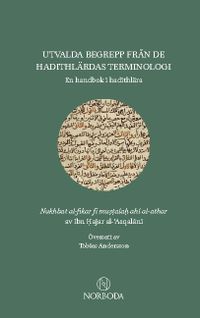 Utvalda begrepp från de hadithlärdas terminologi : en handbok i hadithlära; Ibn Hajar al-'Asqalani; 2020