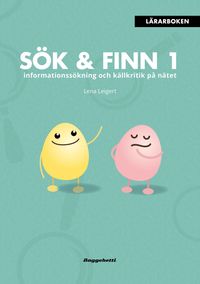 Sök & Finn 1 - lärarbok : informationssökning och källkritik på nätet; Lena Leigert; 2018