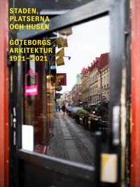 Staden, platserna och husen : Göteborgs arkitektur 1921-2021; Claes Caldenby; 2021