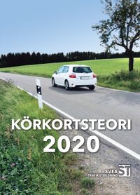 Körkortsteori 2020 : den senaste körkortsboken; Svea trafikutbildning; 2020