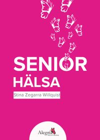 Seniorhälsa; Stina Zegarra Willquist; 2018