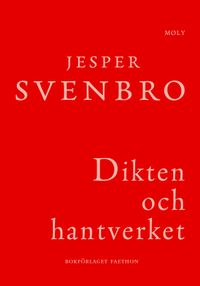 Dikten och hantverket : till den grekiska poetikens ursprung; Jesper Svenbro; 2020