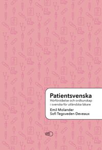 Patientsvenska: Hörförståelse och ordkunskap för utländsk vårdpersonal; Emil Molander, Sofi Tegsveden Deveaux; 2023
