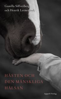 Hästen och den mänskliga hälsan; Gunilla Silfverberg, Henrik Lerner; 2020