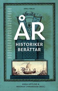 År : historiker berättar; Anna Götlind, Magnus Linnarsson; 2020