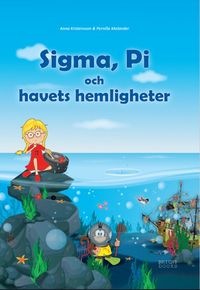 Sigma, Pi och havets hemligheter; Anna Kristensson, Pernilla Molander; 2022