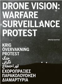Drone vision : warfare, surveillance, protest; Sarah Tuck, David Price; 2022