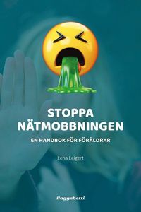Stoppa nätmobbningen : en handbok för föräldrar; Lena Leigert; 2020