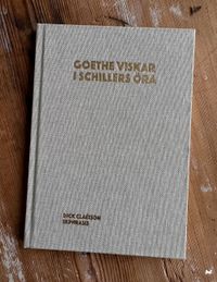 Goethe viskar i Schillers öra; Dick Claésson; 2023