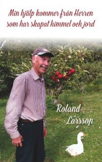 Min hjälp kommer från Herren som har skapat himmel och jord; Roland Larsson; 2020