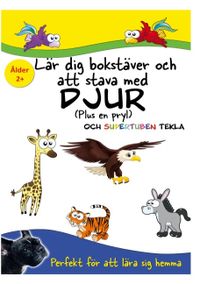 Lär dig bokstäver och att stava - med djur och Supertuben Tekla; Peter Johansson, Annika Källman; 2020