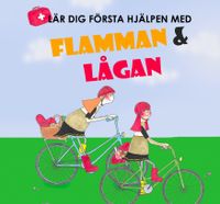 Lär dig första hjälpen med Flamman och Lågan; Camilla Andersson, Carina Nilsson, Eva Forssell; 2020