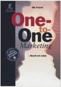One-to-one marketing : filosofi och metod; Ola Feurst; 2022