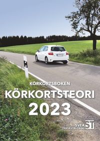 Körkortsboken Körkortsteori 2023; Svea Trafikutbildning; 2023