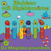 Blubben och Blubbianerna : De Magiska Provrören; Peter Johansson, Annika Källman; 2020