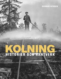 Kolning : historier och hantverk; Gunnar Nygren; 2022