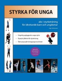 Styrka för unga : ABC i styrketräning för idrottande barn och ungdomar; Inge Johansson; 2021