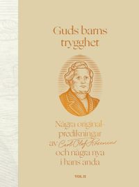 Guds barns trygghet Vol II : några originalpredikningar av Carl Olof Rosenius och några nya i hans anda; Lars Olov Eriksson; 2021