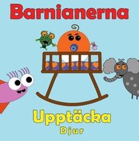 Barnianerna upptäcker djur; Peter Johansson, Annika Källman; 2021