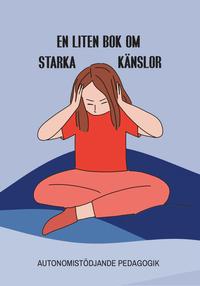 En liten bok om starka känslor; Anna Sjölund, Mathilda Wiman, Mica Sethfors; 2024