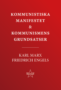 Kommunistiska manifestet & kommunismens grundsatser; Karl Marx, Friedrich Engels; 2023