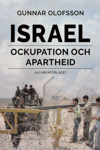 Israel: ockupation och apartheid; Gunnar Olofsson; 2024
