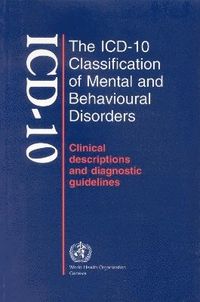 The ICD-10 Classification of Mental and Behavioural Disorders: Clinical Description and Diagnostic Guidelines; World Health Organization; 1992