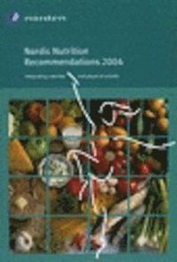 Nordic Nutrition Recommendations 2004 : Integrating Nutrition and Physical Activity; Nordic Council of Ministers; 2004
