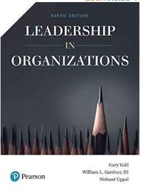 Leadership in Organizations; Gary Yukl, William Gardner, Nishant Uppal; 2020
